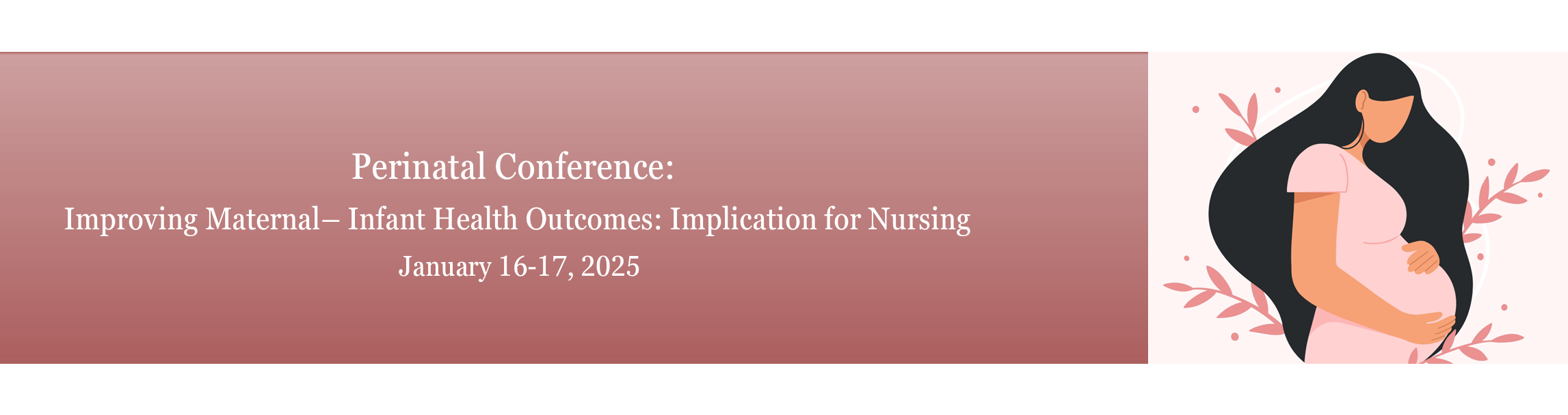 2025 Annual Perinatal Nursing Conference - Improving Maternal/Infant Health Outcomes Banner